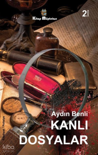 Kanlı Dosyalar | Aydın Benli | Kitap Müptelası Yayınları