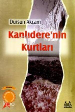 Kanlıdere'nin Kurtları | Dursun Akçam | Arkadaş Yayınevi