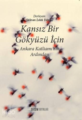 Kansız Bir Gökyüzü İçin; Ankara Katliamı'nın Ardından