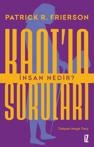 Kant’ın Soruları;İnsan Nedir?