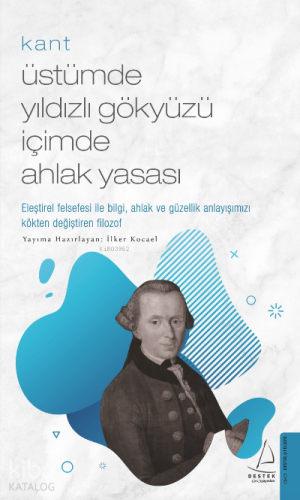 Kant/Üstümde Yıldızlı Gökyüzü İçimde Ahlak Yasası