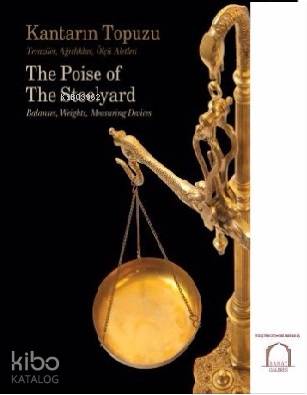 Kantarın Topuzu; Teraziler, Ağırlıklar, Ölçü Aletleri