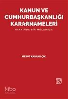 Kanun ve Cumhurbaşkanlığı Kararnameleri Hakkında Bir Mülahaza