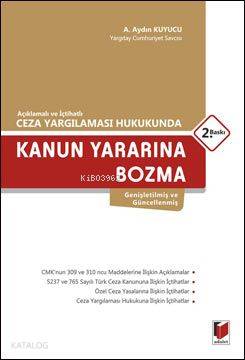 Kanun Yararına Bozma; (Açıklamalı ve İçtihatlı Ceza Yargılaması Hukukunda)