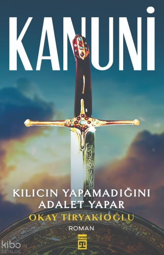 Kanuni; Kılıcın Yapamadığını Adalet Yapar | Okay Tiryakioğlu | Timaş Y
