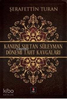 Kanuni Sultan Süleyman Dönemi Taht Kavgaları