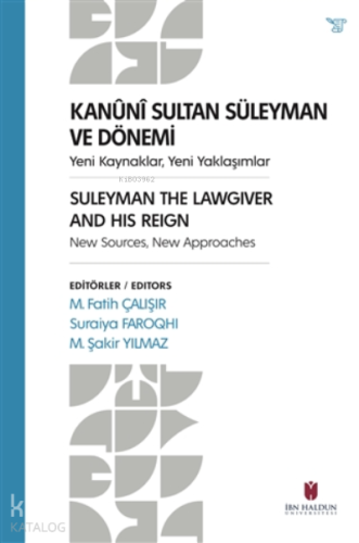Kanuni Sultan Süleyman ve Dönemi ;Yeni Kaynaklar, Yeni Yaklaşımlar