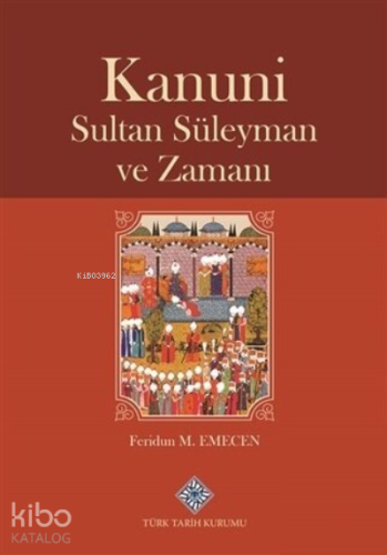 Kanuni Sultan Süleyman ve Zamanı