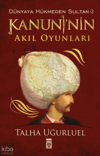 Kanuni'nin Akıl Oyunları | Talha Uğurluel | Timaş Tarih