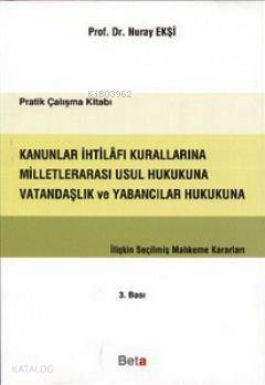 Kanunlar İhtilafı Kurallarına Milletlerarası Usul Hukukuna Vatandaşlık ve Yabancılar Hukukuna; İlişkin Seçilmiş Mahkeme Kararları
