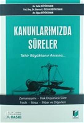 Kanunlarımızda Süreler Zamanaşımı - Hak Düşürücü Süre - Fesih - İtiraz - İhbar ve Diğerleri