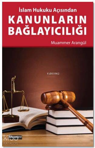 Kanunların Bağlayıcılığı; İslam Hukuku Açısından