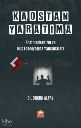 Kaostan Yaratıma: Postmodernizm ve Rus Edebiyatına Yansımaları