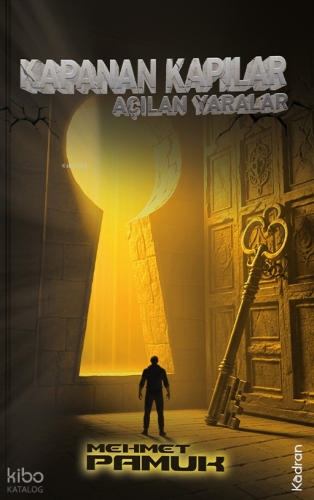 Kapanan Kapılar Açılan Yaralar | Mehmet Pamuk | Kadran Medya Yayıncılı
