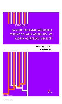 Kapasite Yaklaşımı Bağlamında Türkiye'de Kadın Yoksulluğu ve Kadının Özgürlüğü Meselesi