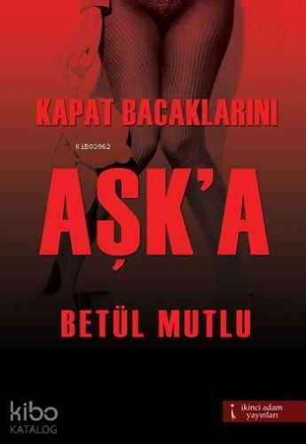 Kapat Bacaklarını Aşk'a