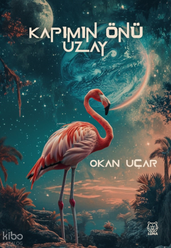 Kapımın Önü Uzay | Okan Uçar | Luna Yayınları
