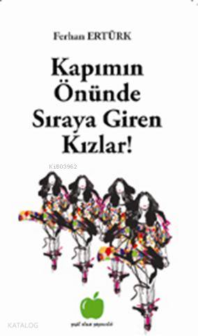 Kapımın Önünde Sıraya Giren Kızlar!