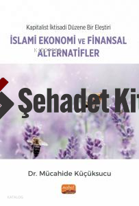 Kapitalist İktisadi Düzene Bir Eleştiri: İslami Ekonomi ve Finansal Alternatifler
