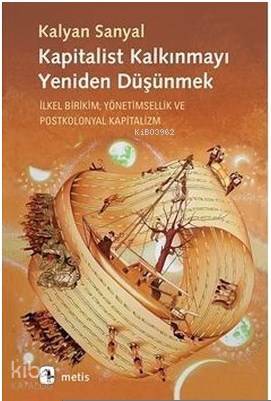 Kapitalist Kalkınmayı Yeniden Düşünmek; İlkel Birikim, Yönetimsellik v