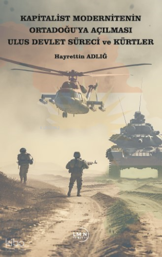 Kapitalist Modernitenin Ortadoğu'ya Açılması Ulus Devlet Süreci ve Kür