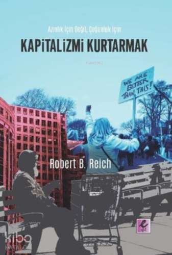 Kapitalizmi Kurtarmak;Azınlık İçin Değil Çoğunluk İçin