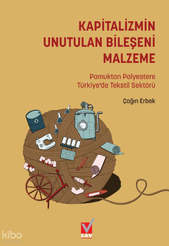 Kapitalizmin Unutulan Bileşeni Malzeme: Pamuktan Polyestere Türkiye'de Tekstil Sektörü