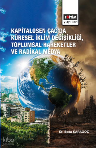 Kapitalosen Çağ’da Küresel İklim Değişikliği, Toplumsal Hareketler ve Radikal Medya