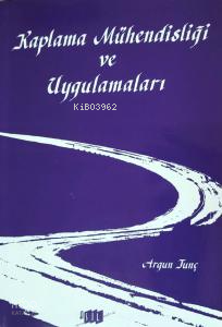 Kaplama Mühendisliği ve Uygulamaları | Argun Tunç | Yazarın Kendi Yayı