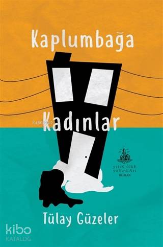 Kaplumbağa Kadınlar | Tülay Güzeler | Yitik Ülke Yayınları