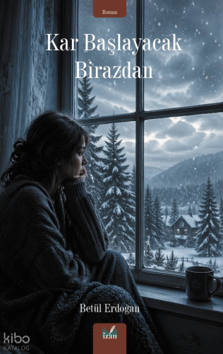 Kar Başlayacak Birazdan | Betül Erdoğan | İzan Yayıncılık