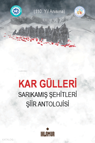Kar Gülleri;Sarıkamış Şehitleri Şiir Antolojisi