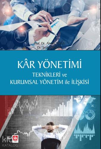 Kâr Yönetimi; Teknikleri ve Kurumsal Yönetim ile İlişkisi | Ahmet Ağca