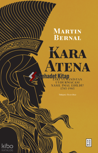 Kara Atena;Eski Yunanistan Uydurmacası Nasıl İmal Edildi?  1785-1985