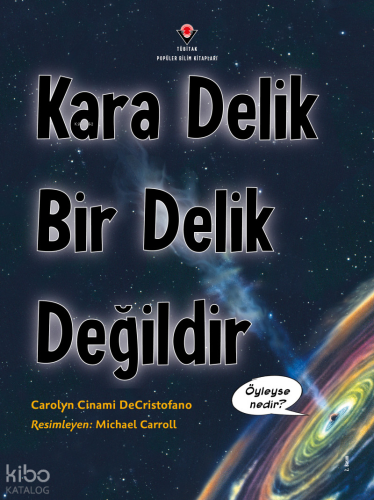 Kara Delik Bir Delik Değildir | Carolyn Cinami DeCristofano | Tübitak