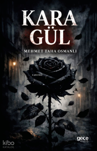 Kara Gül | Mehmet Taha Osmanlı | Gece Kitaplığı Yayınları