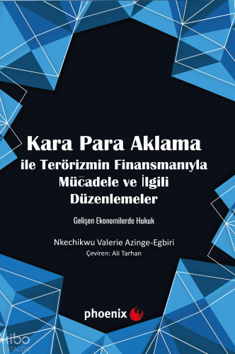 Kara Para Aklama ile  Terörizmin Finansmanıyla  Mücadele ve İlgili Düzenlemeler;Gelişen Ekonomilerde Hukuk