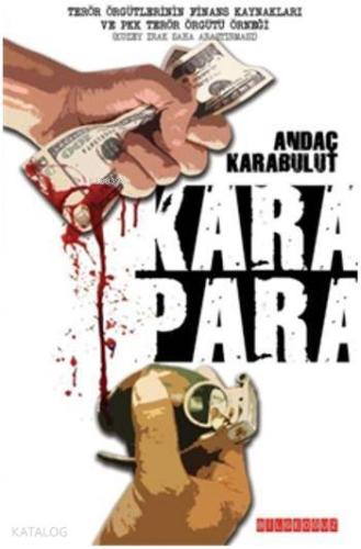 Kara Para; Terör Örgütlerinin Finans Kaynakları ve PKK Terör Örgütü Örneği