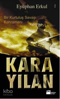 Kara Yılan; Bir Kurtuluş Savaşı Kahramanı