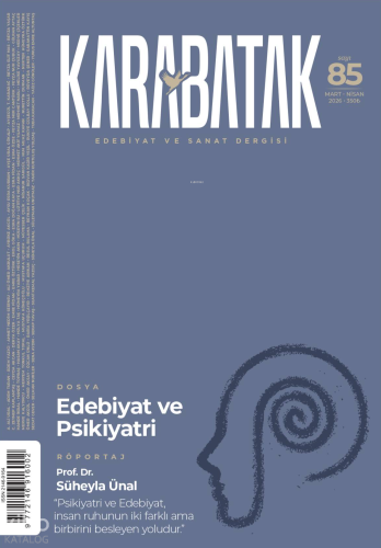 Karabatak Sayı 85;Dosya: Edebiyat ve Psikiyatri | Kolektif | Şule Yayı