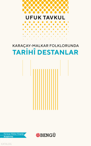 Karaçay - Malkar Folklorunda Tarihi Destanlar | Ufuk Tavkul | Bengü Ya