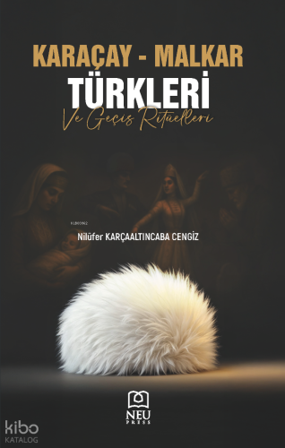 Karaçay - Malkar Türkleri ve Geçiş Ritüelleri | Nilüfer Karçaaltıncaba