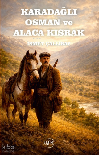 Karadağlı Osman ve Alaca Kısrak | İsmet Çallıbay | Liman Yayınevi