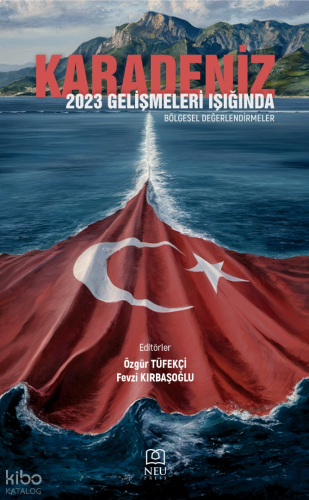 Karadeniz 2023: Gelişmeleri Işığında Bölgesel Değerlendirmeler | Kolek