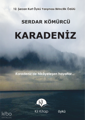 Karadeniz;Karadeniz'de Hikayeleşen Hayatlar... | Serdar Kömürcü | Kil 