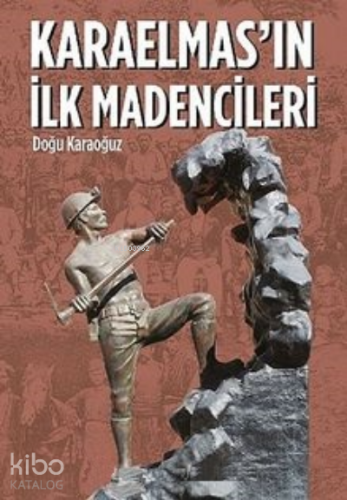 Karaelmas'ın İlk Madencileri