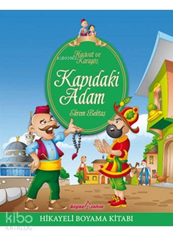 Karagöz Hacivat - Kapıdaki Adam; Hikayeli Boyama Kitabı , (5-7 Yaş)