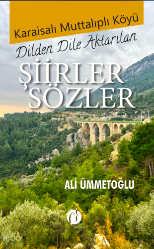 Karaisalı Muttalıplı Köyü - Dilden Dile Aktarılan Şiirler Sözler