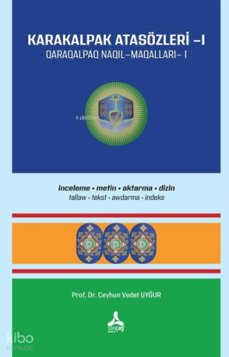 Karakalpak Atasözleri 1; İnceleme - Metin - Aktarma - Dizin | Ceyhun V