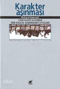 Karakter Aşınması; Yeni Kapitalizmde İşin Kişilik Üzerindeki Etkileri